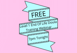 Free level 1 end of life doula training webinar 7 pm tonight banner