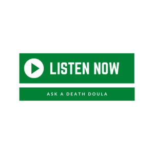 Listen Now Ask A Death Doula