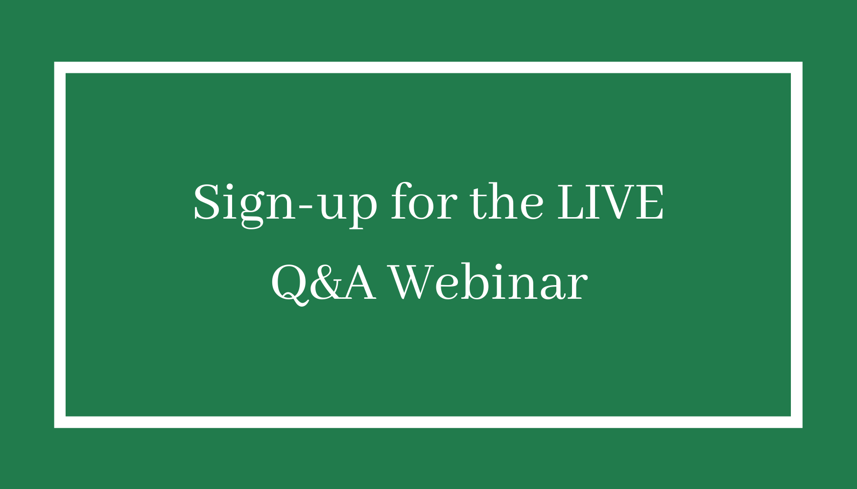 Sign-up for the LIVE Q&A Webinar