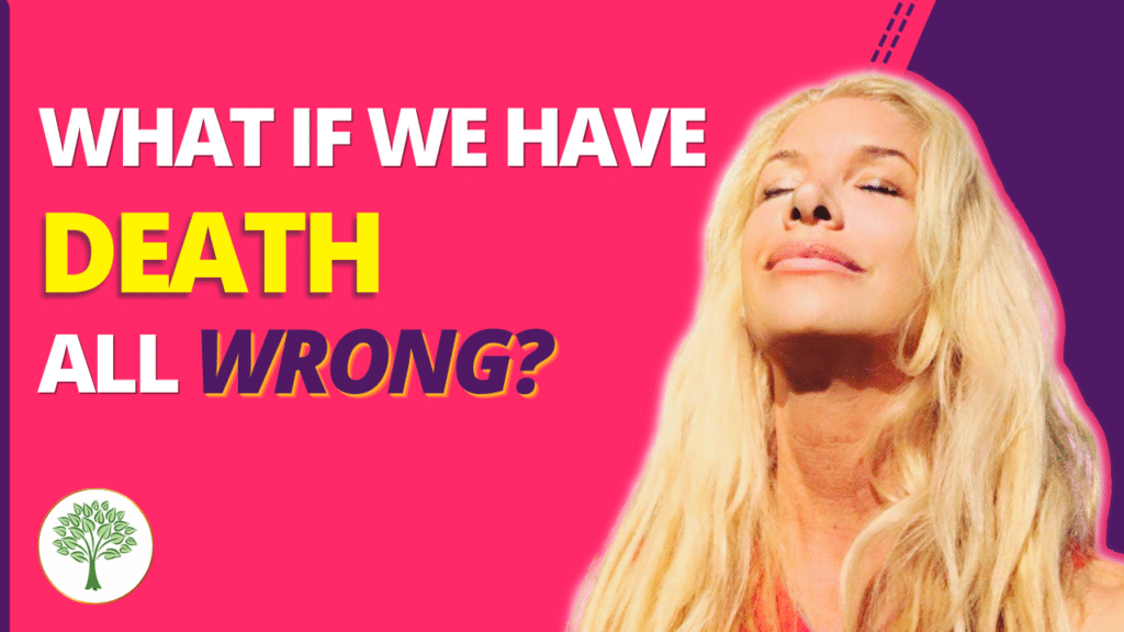 WHAT IF WE HAVE DEATH ALL WRONG (3)